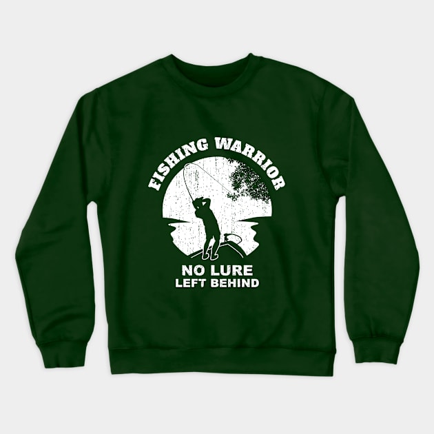 Fishing Warrior No Lure Left Behind Funny Fishing Saying - White Crewneck Sweatshirt by BlueSkyTheory